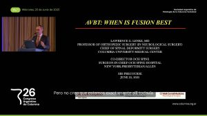 S4b. AVBT vs. Fusión. ¿Cuándo la Fusión Espinal es la Mejor Opción? Dr. Lawrence Lenke